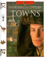 Fourteenth-Century Towns (Living History) 0152005153 Book Cover