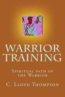 Warrior Training: Some people on the spiritual path of the warrior are also martial artists. Some are not. This book weaves both paths a 1533628874 Book Cover