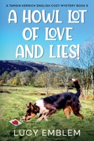 A Howl Lot of Love and Lies! (The Tamsin Kernick Cozy English Mysteries) B0H6NBMJ5S Book Cover