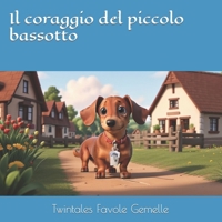 Il coraggio del piccolo bassotto (Italian Edition) B0CRXNY3GF Book Cover