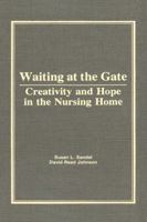 Waiting at the Gate: Creativity and Hope in the Nursing Home 0866566317 Book Cover