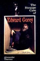 The Strange Case of Edward Gorey 1560973854 Book Cover