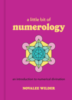 A Little Bit of Numerology: An Introduction to Numerical Divination (Little Bit Series) 1454958944 Book Cover