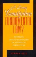 A Living Constitution or Fundamental Law? 0847686434 Book Cover
