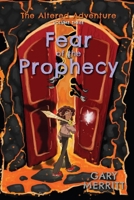 The Altered Adventure: Fear Of The Prophecy 1598492756 Book Cover