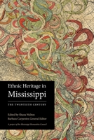 Ethnic Heritage in Mississippi: The Twentieth Century 161703262X Book Cover