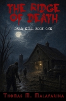 Dead Kill book one: The Ridge of Death 1620063654 Book Cover