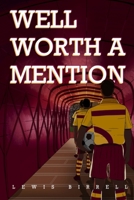 Well Worth A Mention: The story of Motherwell’s one-game wonders, forgotten men and youth prospects over the last 30 seasons. B0CP66M1F4 Book Cover