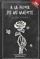 A la hora de mi muerte: últimos suspiros B0BMT23K77 Book Cover