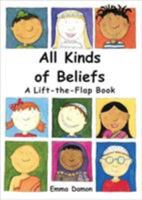 All Kinds of Beliefs: A Lift-the-Flap Book (All Kinds Of...) 1857075056 Book Cover