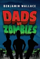 Dads vs. Zombies (Dads vs. Series) 1701412535 Book Cover