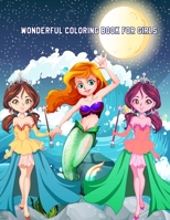 Wonderful Coloring Book for Girls: Lovely Princess & Mermaid Designs for Stress Relief and Relaxation for Kids Ages 4-8 B08C71F2KG Book Cover