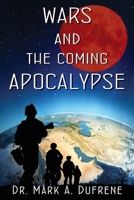 Wars and the Coming Apocalypse 0976208709 Book Cover