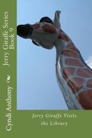 Jerry Giraffe Visits the Library: Jerry Giraffe Series Book 9 1496029186 Book Cover