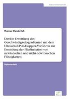 Direkte Ermittlung Des Geschwindigkeitsgradienten Mit Dem Ultraschall-Puls-Doppler-Verfahren Zur Ermittlung Der Fliessfunktion Von Newtonschen Und Nicht-Newtonschen Flussigkeiten 3838605047 Book Cover