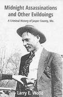 Midnight Assassinations and Other Evildoings : A Criminal History of Jasper County, Mo 1733471405 Book Cover