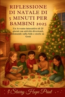 Riflessione Di Natale Di 5 Minuti Per Bambini 2025: Un Avvento interattivo di 25 giorni con attività divertenti, domande sulla fede e storie su Gesù (Italian Edition) B0FRRSSWZC Book Cover