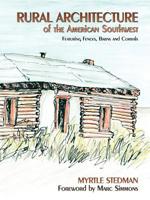 Rural Architecture of Northern New Mexico and Southern Colorado: Featuring : Fences, Barns and Corrals 0865340013 Book Cover