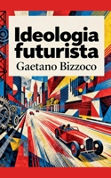 Ideologia futurista (Italian Edition) B0G569155L Book Cover