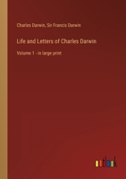 Life and Letters of Charles Darwin: Volume 1 - in large print 3368319361 Book Cover