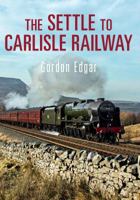 The Settle to Carlisle Railway 1445639610 Book Cover