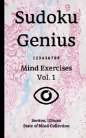 Sudoku Genius Mind Exercises Volume 1: Benton, Illinois State of Mind Collection B084DGDTSB Book Cover