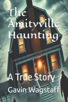 The Amityville Haunting: A True Story B0DXJFL5XZ Book Cover