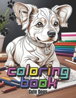 Coloring Book: Cute Dogs B0CQHHWVDG Book Cover