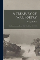 A Treasury of War Poetry: British and American Poems of the World War, 1914-1919 101785789X Book Cover