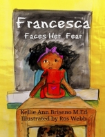 Francesca Faces Her Fear 0578609150 Book Cover