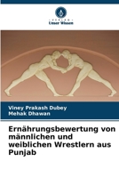 Ernährungsbewertung von männlichen und weiblichen Wrestlern aus Punjab (German Edition) 620823512X Book Cover