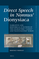 Direct Speech in Nonnus Dionysiaca: Narrative and Rhetorical Functions of the Characters Varied and Many-Faceted Words. 9004325891 Book Cover