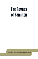 The Paynes of Hamilton, a genealogical and biographical record 9353864275 Book Cover