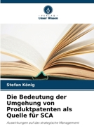 Die Bedeutung der Umgehung von Produktpatenten als Quelle für SCA (German Edition) 6630449606 Book Cover