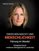 Zwischen Macht und Menschlichkeit - Führung im Wandel: Erfolgreich durch modernes Management & Leadership (German Edition) 3384608755 Book Cover