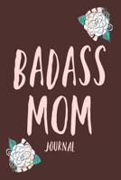 Badass Mom Journal 1079142851 Book Cover