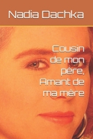 Cousin de mon père, Amant de ma mère (French Edition) B0G3P5LZCR Book Cover