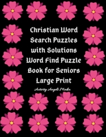 Christian Word Search Puzzles with Solutions: Word Find Puzzle Book for Seniors Large-Print: Bible Puzzle Gift Book Pink Flowers Black Cover 1699221332 Book Cover