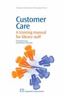 Customer Care: A training manual for library staff 1843345706 Book Cover