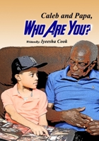 Caleb and Papa, Who Are You? 1732069816 Book Cover