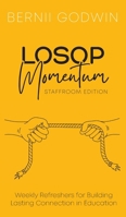 Loving Our Students On Purpose (LOSOP) Momentum: Weekly Refreshers for Building Lasting Connection in Education 0645904619 Book Cover