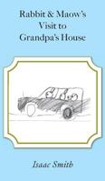 Rabbit and Maow's Visit to Grandpa's House 1908860189 Book Cover