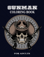 Gunman Coloring Book: Mind-Blowing, Wonderful, Fantastic Stress Relieving Unique Edition Gunman Adults Relaxation Coloring Book B08YHX1L72 Book Cover