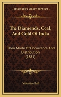 The Diamonds, Coal and Gold of India 1146212615 Book Cover