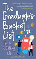 The Graduate's Bucket List: For a Fulfilling Life 1506258212 Book Cover