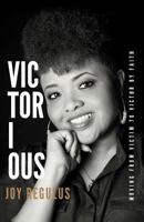 Victorious: Moving From Victim to Victor by Faith 0692794263 Book Cover