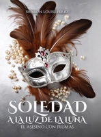 Soledad a la luz de la luna Libro II: La Asesina con plumas (Spanish Edition) 132626513X Book Cover