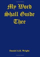 My Word Shall Guide Thee 1434309290 Book Cover