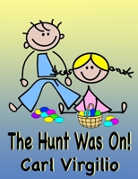 The Hunt Was On! 1523729066 Book Cover