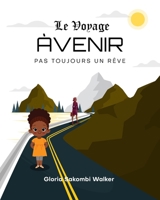 Le Voyage Àvenir: Pas Toujours Un Rêve (French Edition) B0CST7N6B3 Book Cover